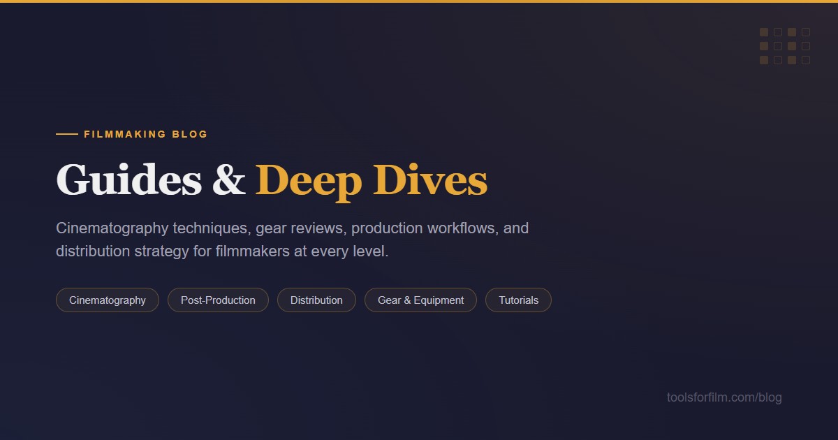 Filmmaking Blog - Cinematography & Production Guides | Tools for Film
